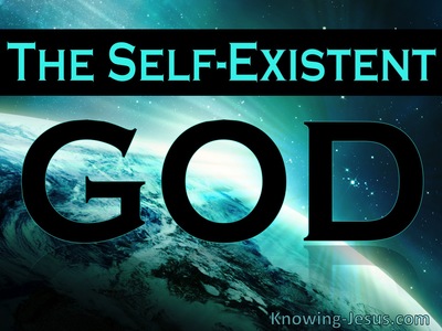 The Self-Existent God - Character and Attributes of God (18)﻿